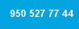 950 527 77 44